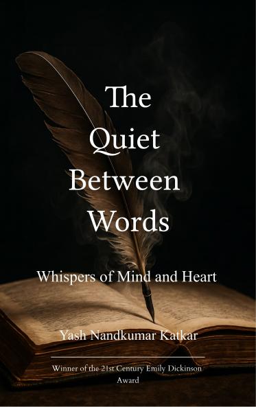 The Quiet Between Words - Whispers of Mind and Heart