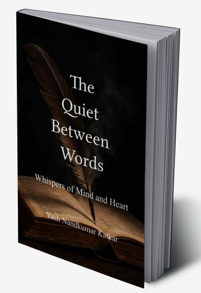 The Quiet Between Words - Whispers of Mind and Heart