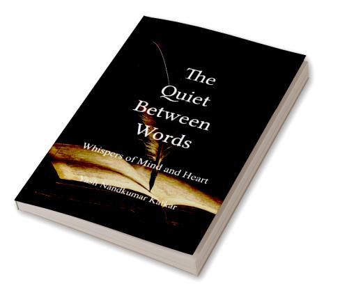 The Quiet Between Words - Whispers of Mind and Heart