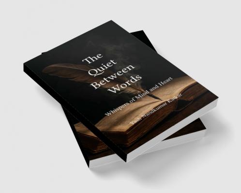 The Quiet Between Words - Whispers of Mind and Heart