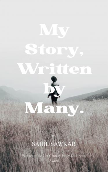 My Story Written by Many.-A Collection of Poems About the Biggest Influencers and Influences In My Life.