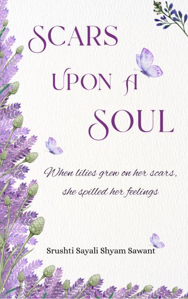 Scars Upon A Soul - When lilies grew on her scars she spilled her feelings