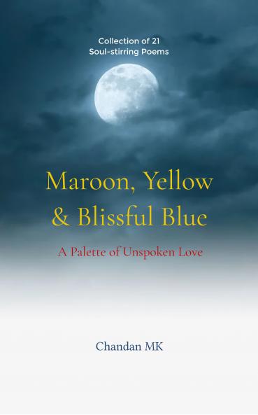 Maroon Yellow & Blissful Blue A Palette of Unspoken Love