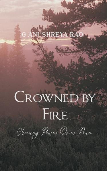 Crowned by Fire - Choosing Power Over Pain