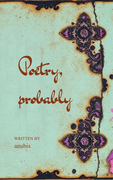 poetry probably. - aka my spiralling notes app and tired journal entries