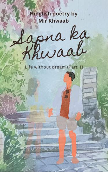 Sapna ka Khwaab - Life without dream (Part-1)