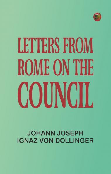 Letters From Rome on the Council