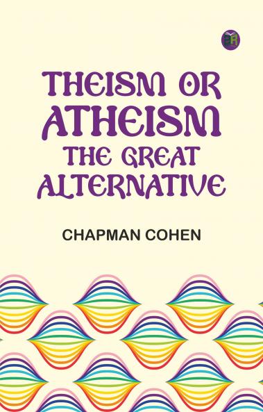 Theism or Atheism: The Great Alternative