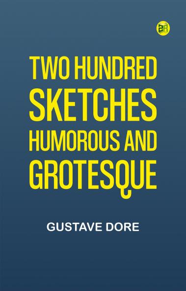 Two Hundred Sketches Humorous and Grotesque