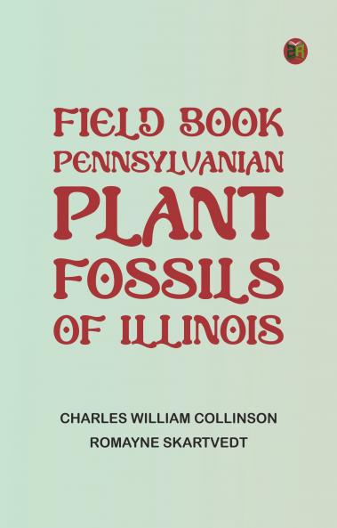 Field Book: Pennsylvanian Plant Fossils of Illinois