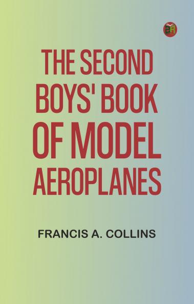 The Second Boys' Book of Model Aeroplanes