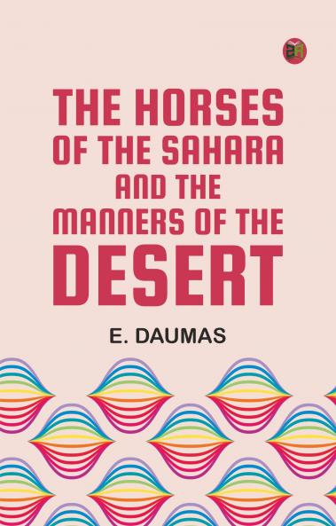 The Horses of the Sahara and the Manners of the Desert