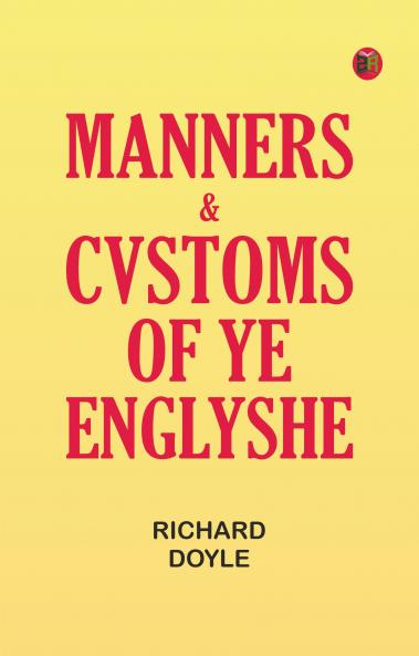 Manners & Cvstoms of ye Englyshe