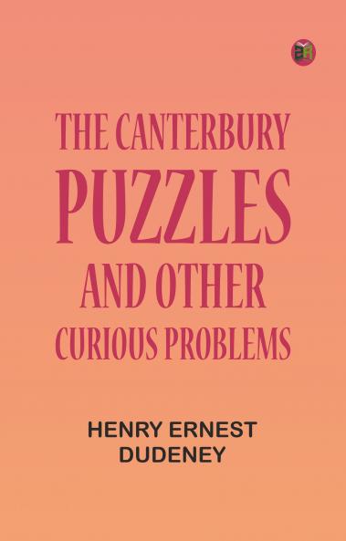 The Canterbury Puzzles and Other Curious Problems