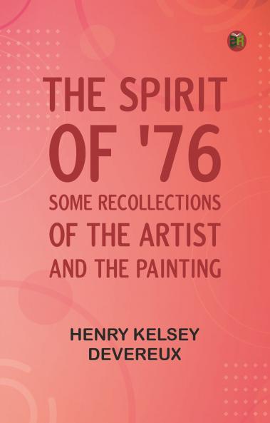 The spirit of '76: Some recollections of the artist and the painting