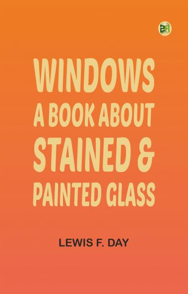 Windows: A Book About Stained & Painted Glass