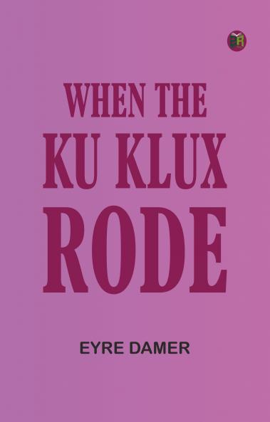 When the Ku Klux Rode