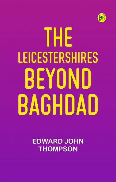 The Leicestershires beyond Baghdad