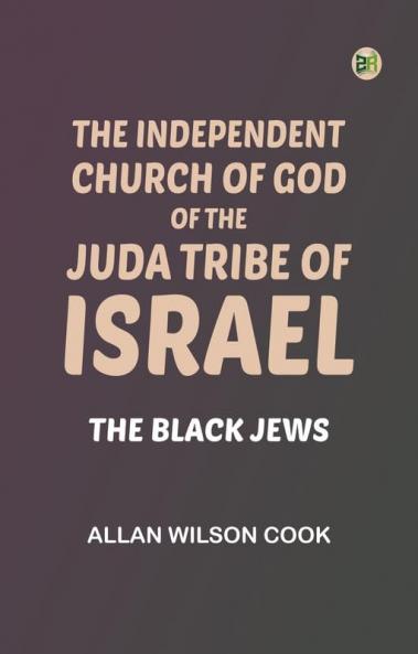 The Independent Church of God of the Juda Tribe of Israel: The Black Jews
