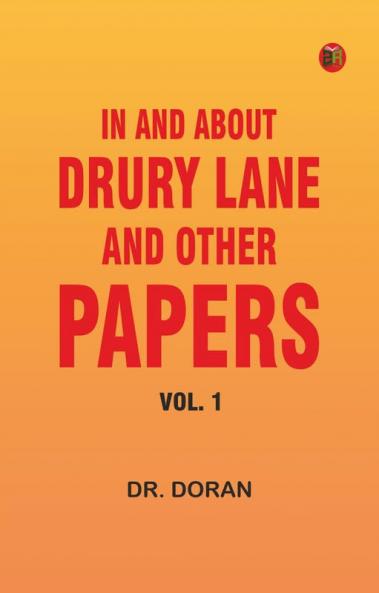 In and About Drury Lane and Other Papers Vol. 1