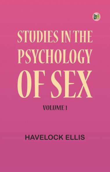Studies in the Psychology of Sex Volume 1