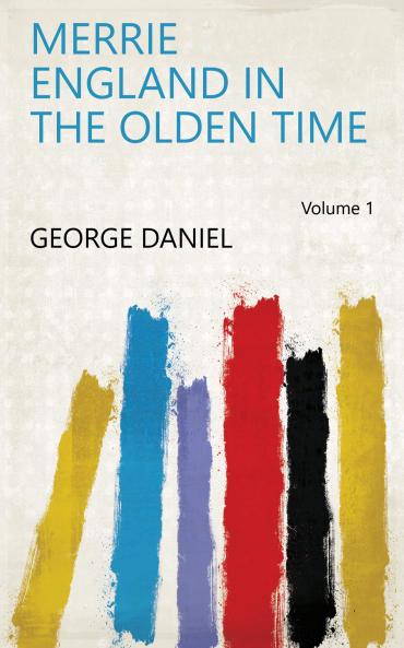 Merrie England in the Olden Time Vol. 1
