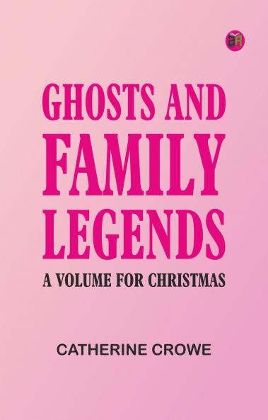 Ghosts and Family Legends: A Volume for Christmas