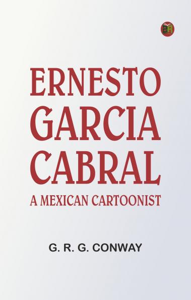 Ernesto Garcia Cabral: A Mexican Cartoonist