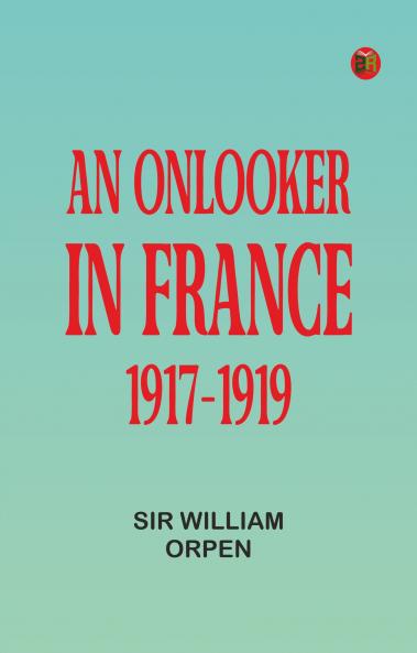 An Onlooker in France 1917-1919