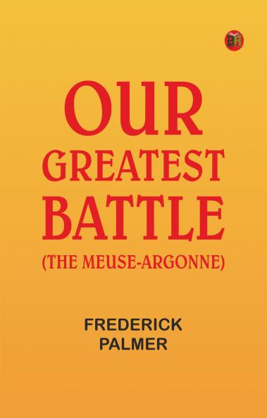 Our Greatest Battle (The Meuse-Argonne)