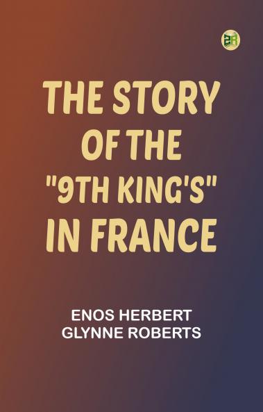The Story of the 9th King's in France