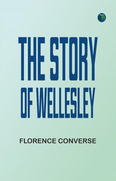The Story of Wellesley