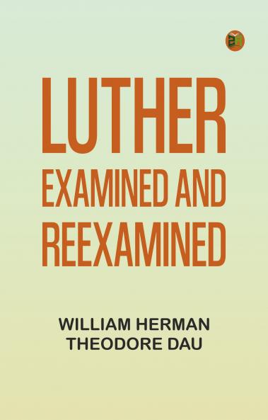 Luther Examined and Reexamined