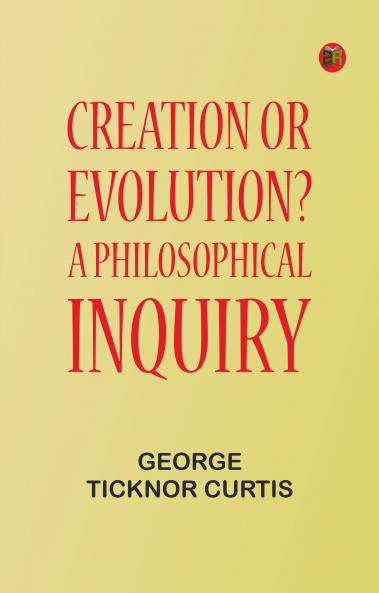 Creation or Evolution? A Philosophical Inquiry
