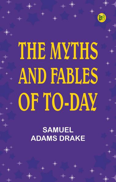 The Myths and Fables of To-Day