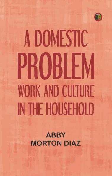 A Domestic Problem : Work and Culture in the Household