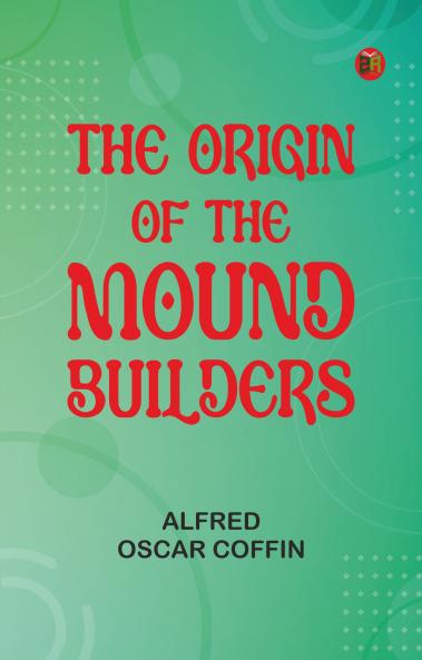 The Origin of the Mound Builders