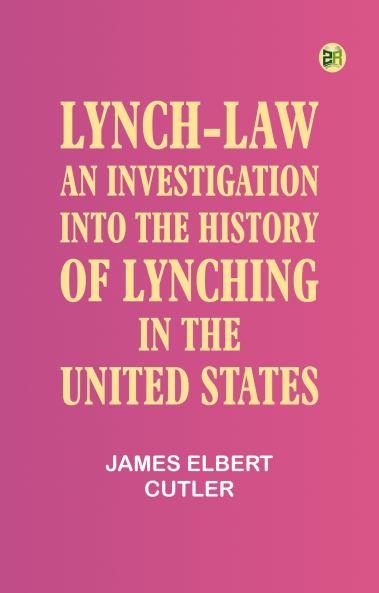Lynch-law; an investigation into the history of lynching in the United States