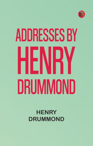 Addresses by Henry Drummond