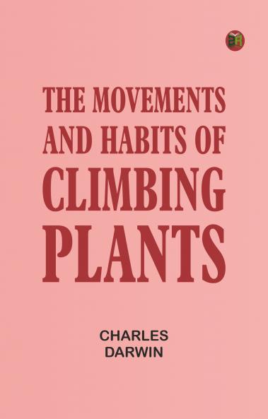 The Movements and Habits of Climbing Plants