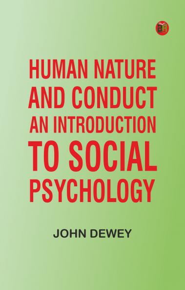 Human Nature and Conduct: An introduction to social psychology