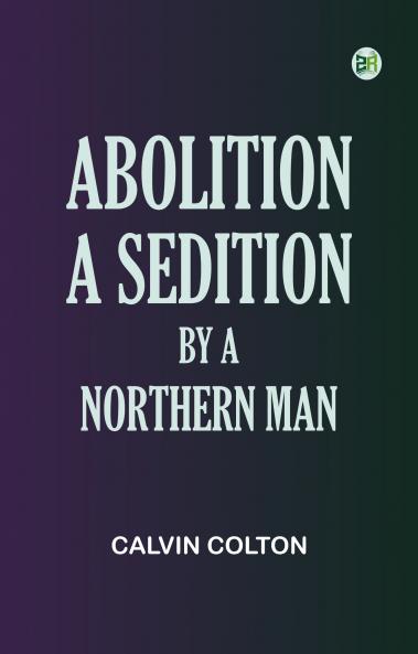 Abolition a Sedition by a Northern Man