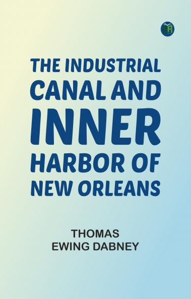 The Industrial Canal and Inner Harbor of New Orleans
