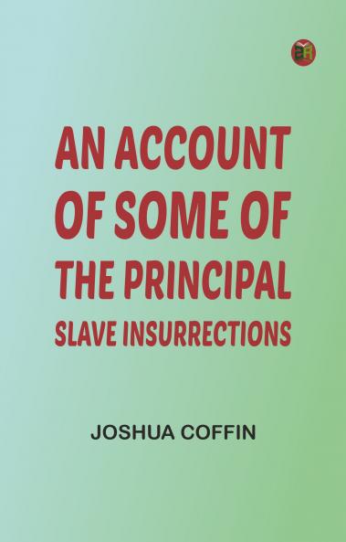 An account of some of the principal slave insurrections