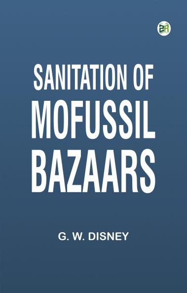 Sanitation of Mofussil Bazaars