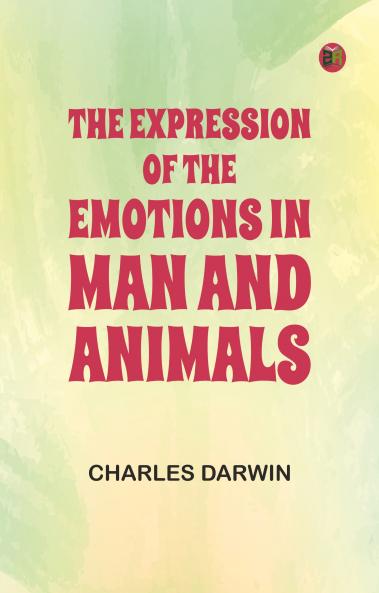 The Expression of the Emotions in Man and Animals