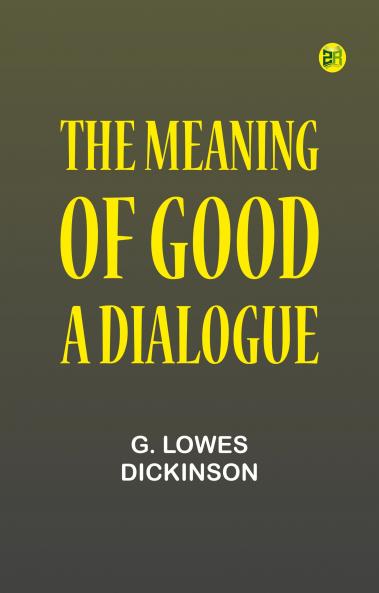 The Meaning of Good--A Dialogue