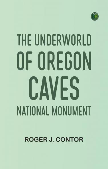 The Underworld of Oregon Caves National Monument