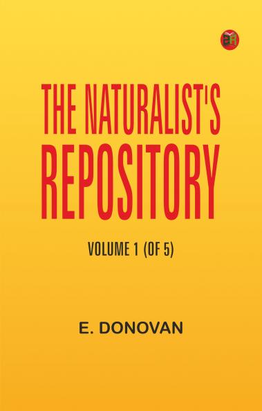 The Naturalist's Repository Volume 1 (of 5)