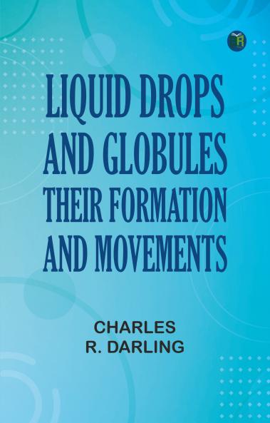 Liquid Drops and Globules Their Formation and Movements
